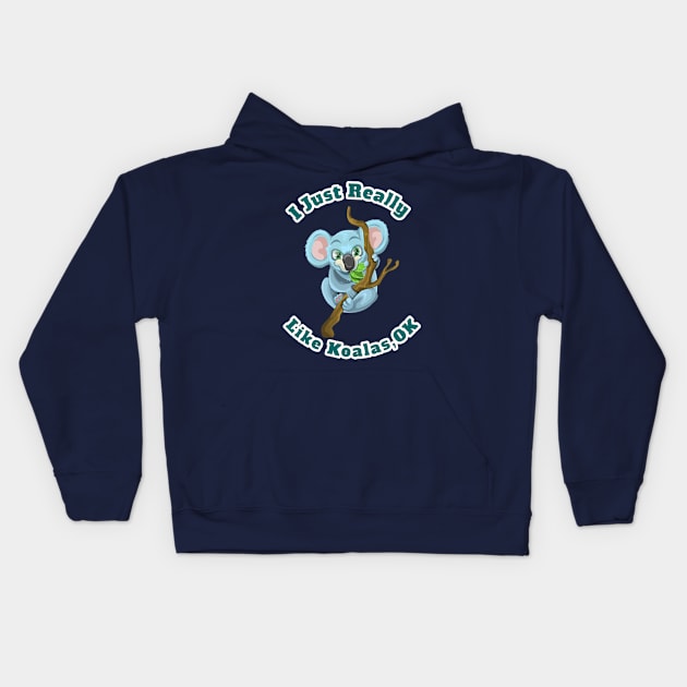 I Just Really Like Koalas, OK Funny Cartoon Koalas Gift Kids Hoodie by klimentina